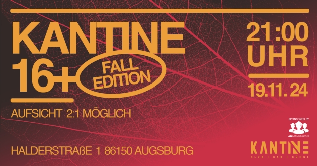 Di. 19.11.2024 Kantine 16+ Fall Edition